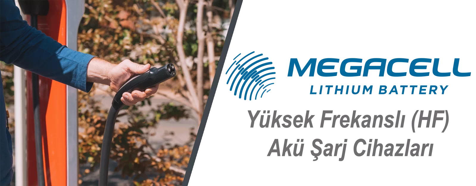 Yüksek Frekanslı (HF) Akü Şarj Cihazları | Megacell Enerji